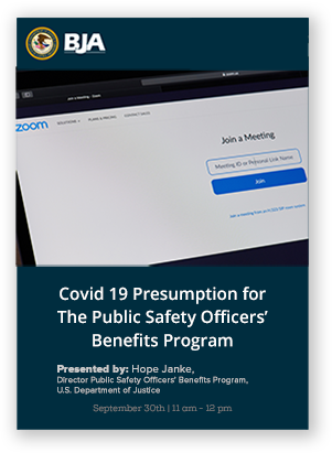 ZOOM: Covid 19 Presumption for The Public Safety Officers’ Benefits Program